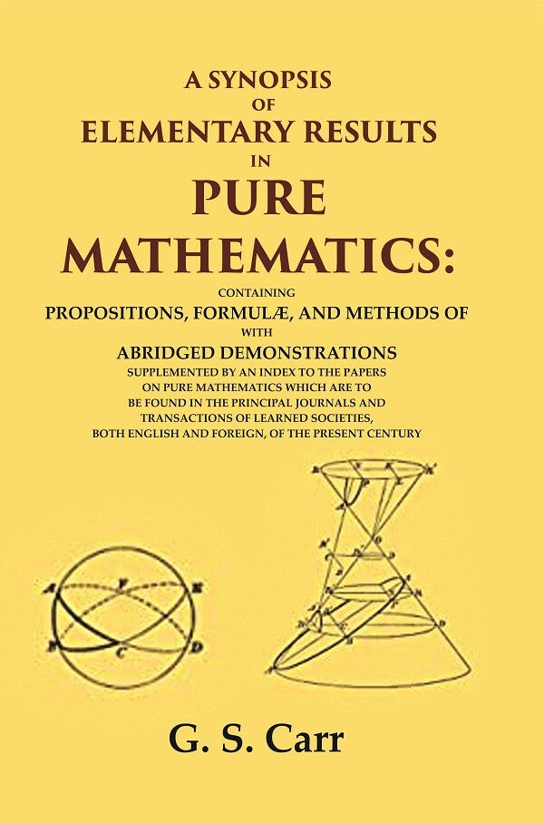 A Synopsis Of Elementary Results In Pure Mathematics: Containing Propositions, Formulæ, And Methods - Gyan Books - Distacart