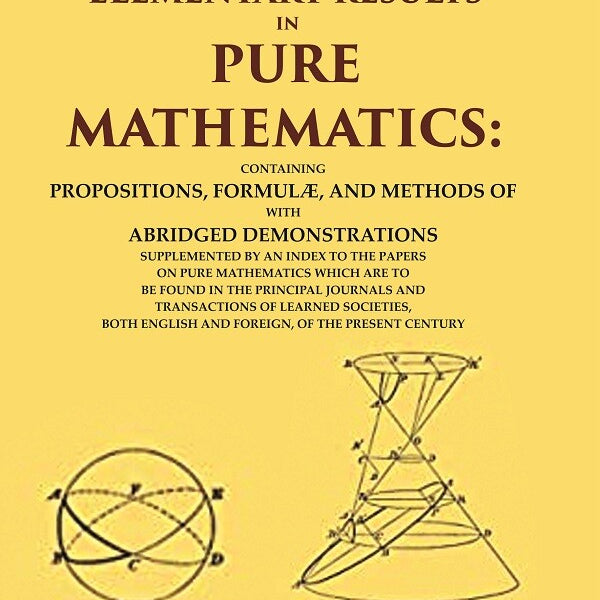 A Synopsis Of Elementary Results In Pure Mathematics: Containing Propositions, Formulæ, And Methods - Gyan Books - Distacart