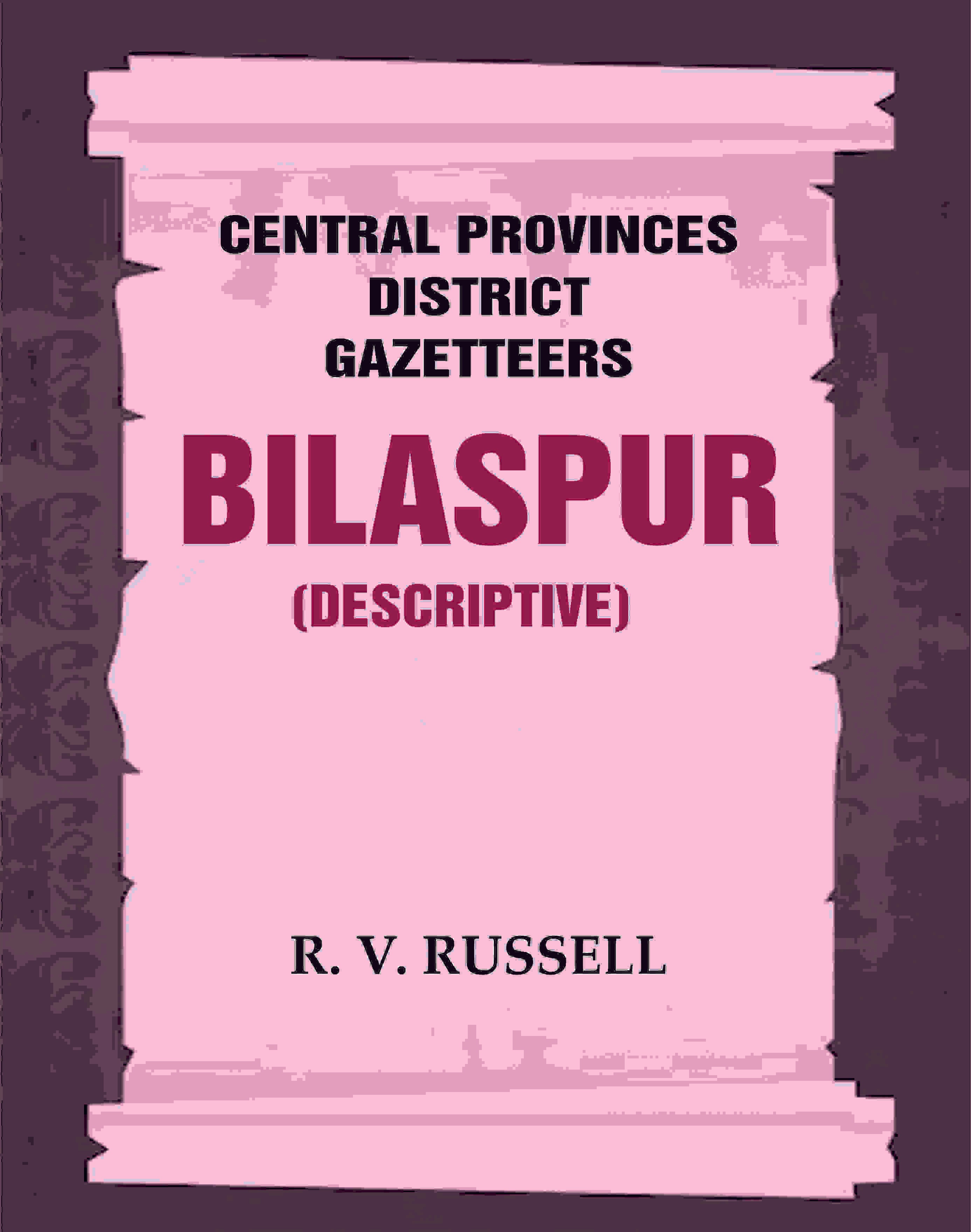 Central Provinces District Gazetteers: Bilaspur (Descriptive) 6th, Vol. A - Gyan Books - Distacart