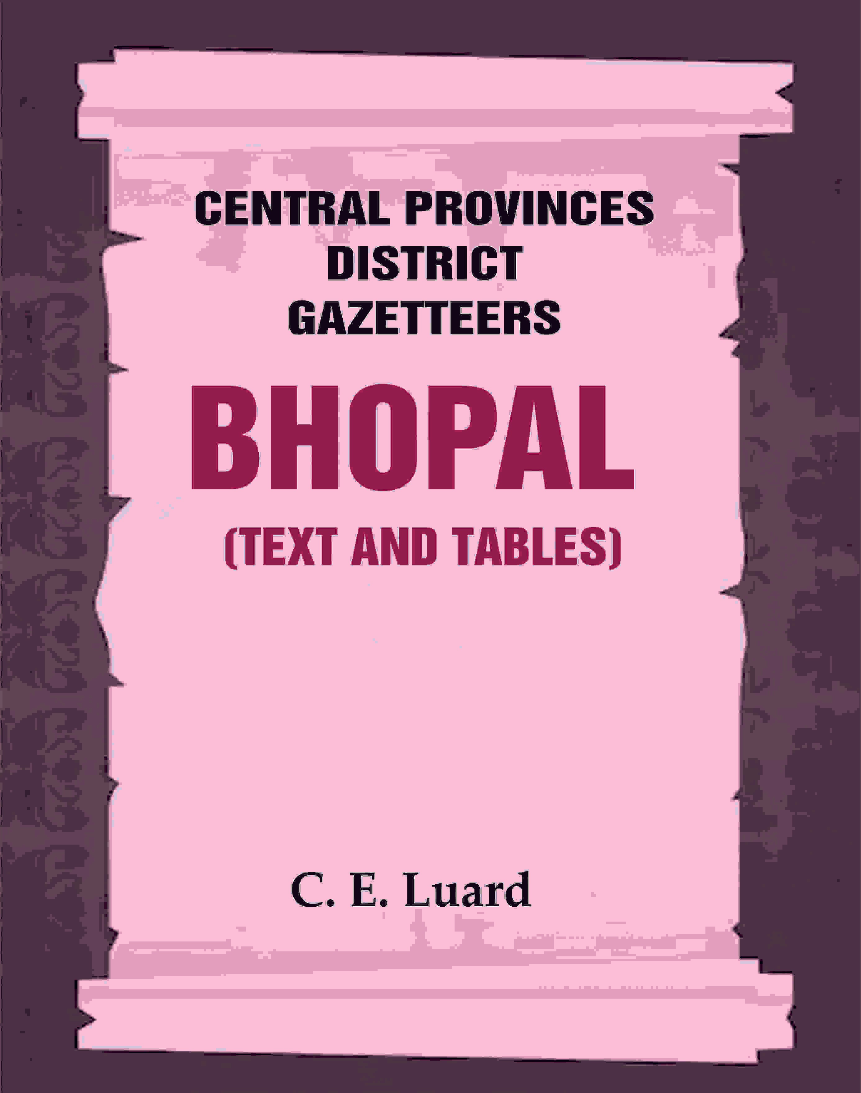 Central Provinces District Gazetteers: Bhopal (Text and Tables) 26th, Vol. III - Gyan Books - Distacart