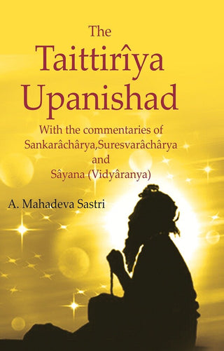 The Taittirîya Upanishad: With the commentaries of Sankarâchârya, Suresvarâchârya and Sâyana (Vidyâranya) - Gyan Books - Distacart