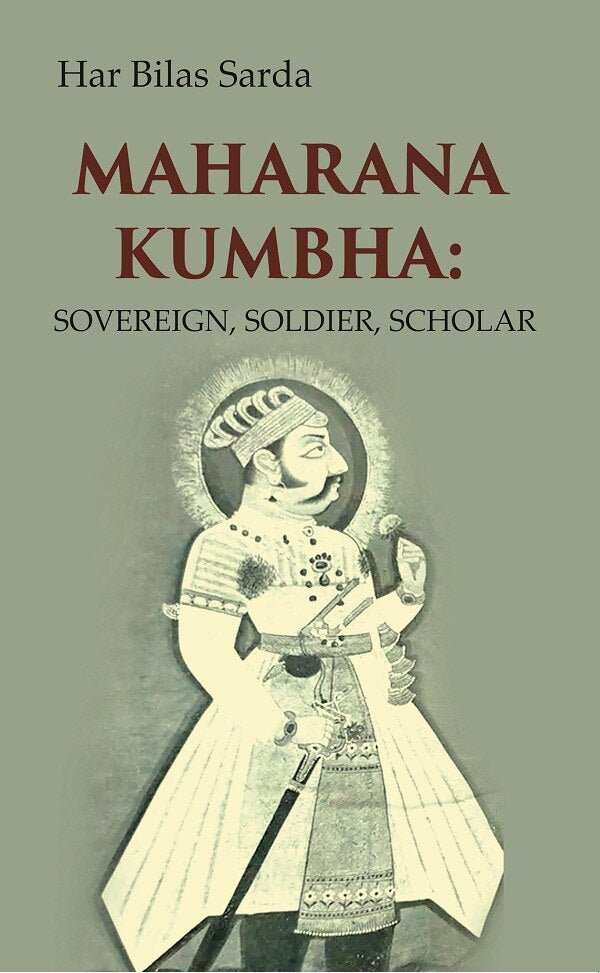 Maharana Kumbha: Sovereign, Soldier, Scholar - Gyan Books - Distacart