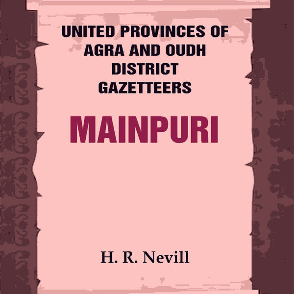 United Provinces of Agra and Oudh District Gazetteers: Mainpuri Vol. XXXIV - Gyan Books - Distacart