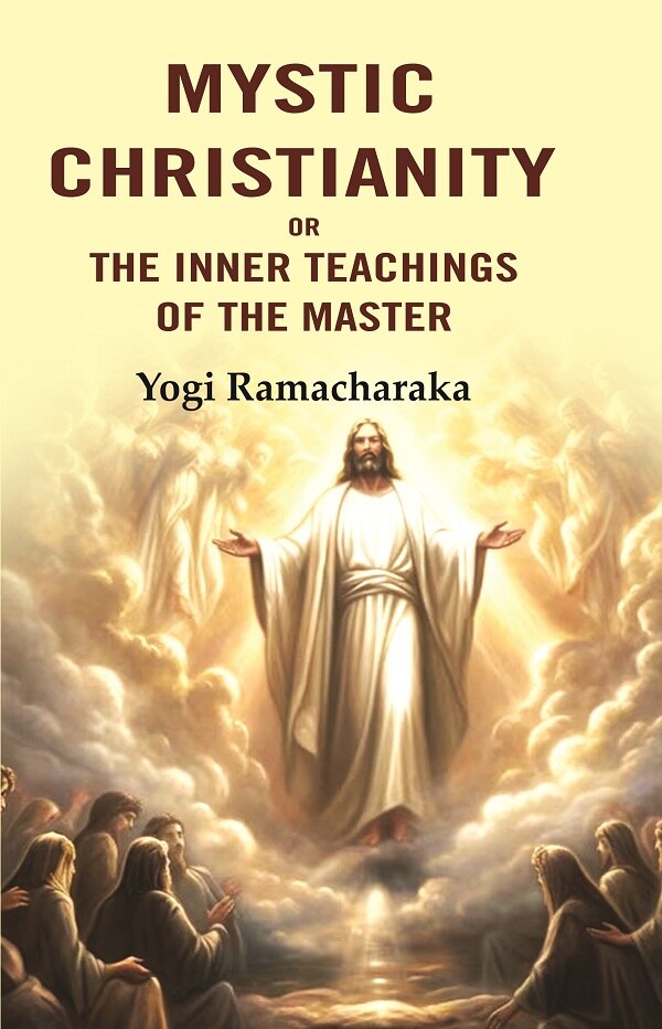Mystic Christianity: Or the Inner Teachings of the Master - Gyan Books - Distacart
