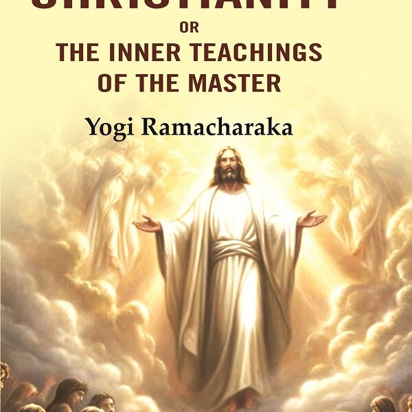 Mystic Christianity: Or the Inner Teachings of the Master - Gyan Books - Distacart
