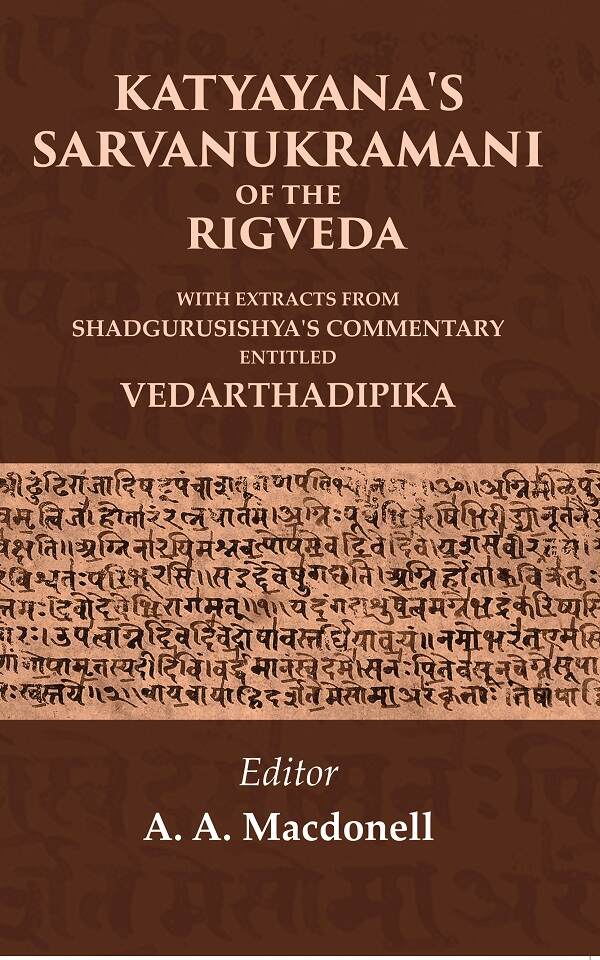 Katyayana's Sarvanukramani of the Rigveda: With Extracts from Shadgurusishya's Commentary Entitled Vedarthadipika - Gyan Books - Distacart