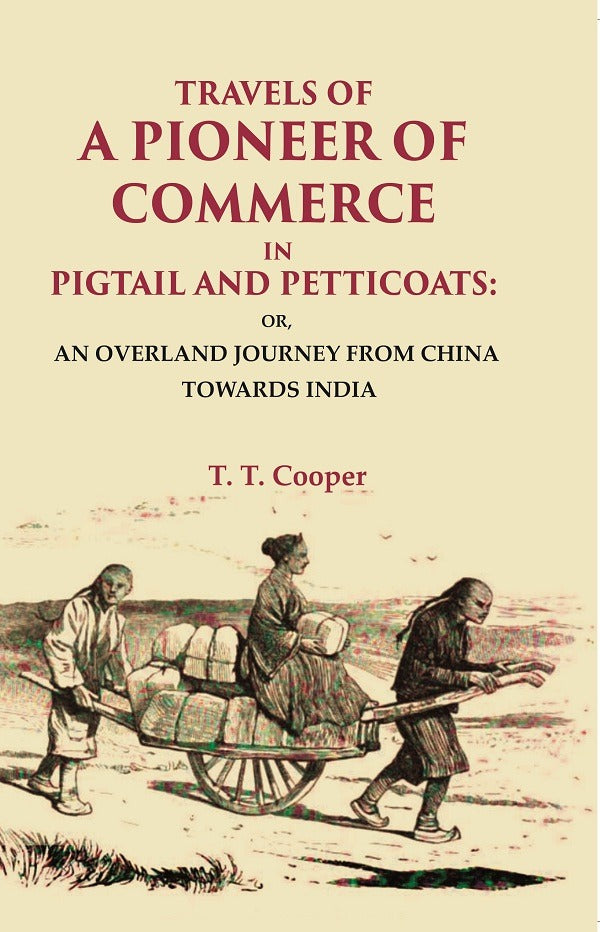Travels Of A Pioneer Of Commerce In Pigtail And Petticoats: Or, An Overland Journey From China Towards India - Gyan Books - Distacart