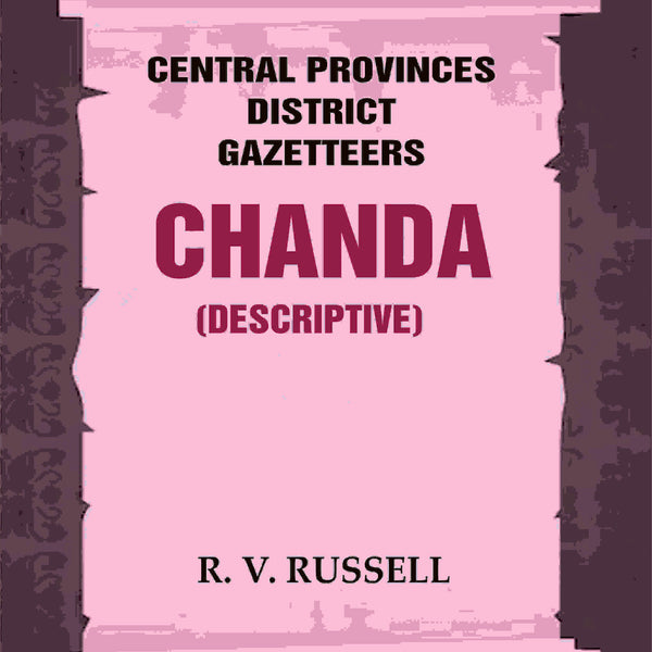 Central Provinces District Gazetteers: Chanda (Descriptive) 8th, Vol. B - Gyan Books - Distacart