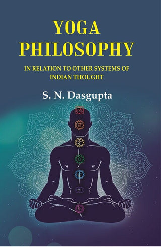 Yoga Philosophy: In Relation to other Systems of Indian Thought - Gyan Books - Distacart