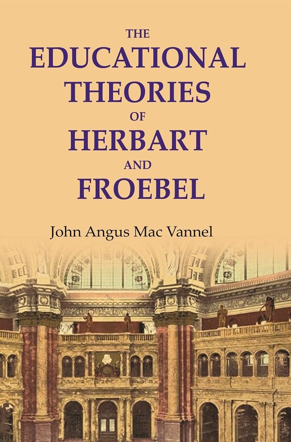 The educational theories of Herbart and Froebel - Gyan Books - Distacart