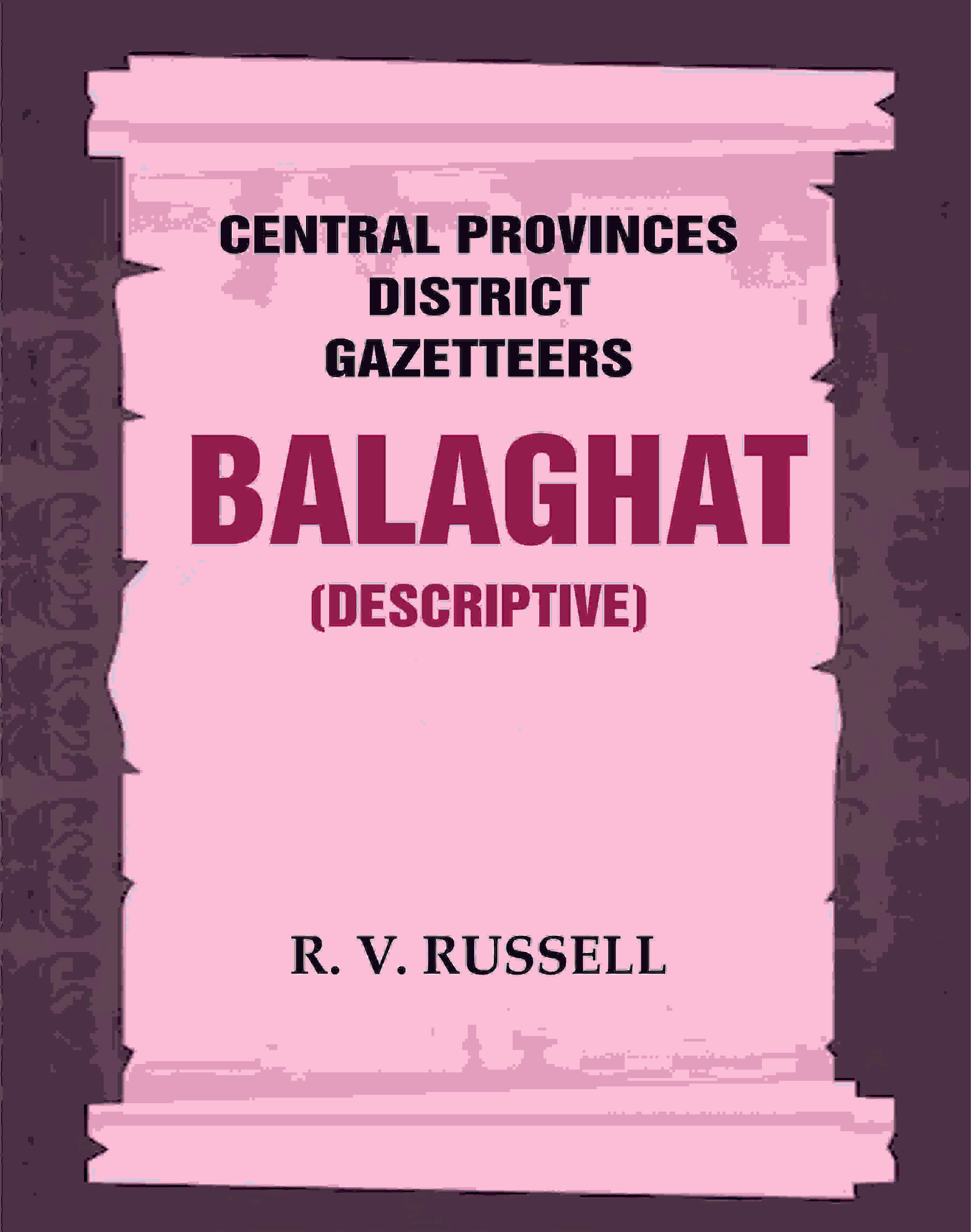 Central Provinces District Gazetteers: Balaghat (Descriptive) 3rd,Vol. A - Gyan Books - Distacart