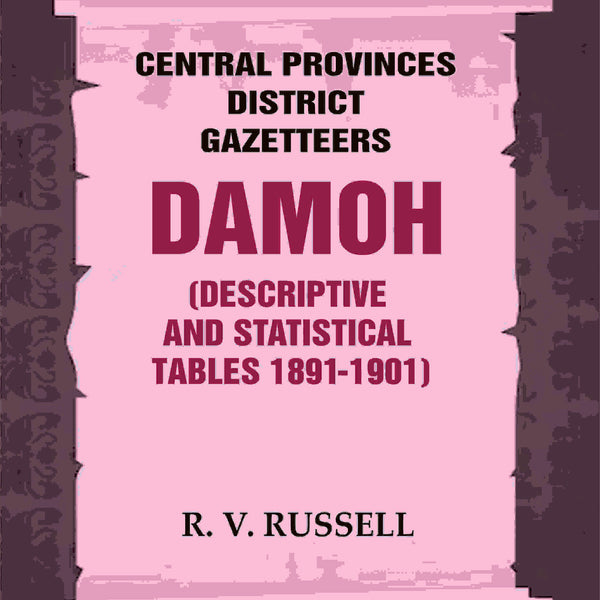 Central Provinces District Gazetteers: Damoh (Descriptive and Statistical Tables 1891-1901) 11th, Vol. A & B - Gyan Books - Distacart