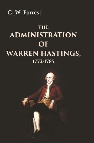 The Administration of Warren Hastings, 1772-1786 - Gyan Books - Distacart