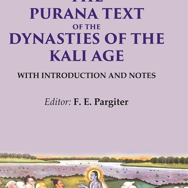 The Purana Text of the Dynasties of the Kali Age: With Introduction and Notes - Gyan Books - Distacart