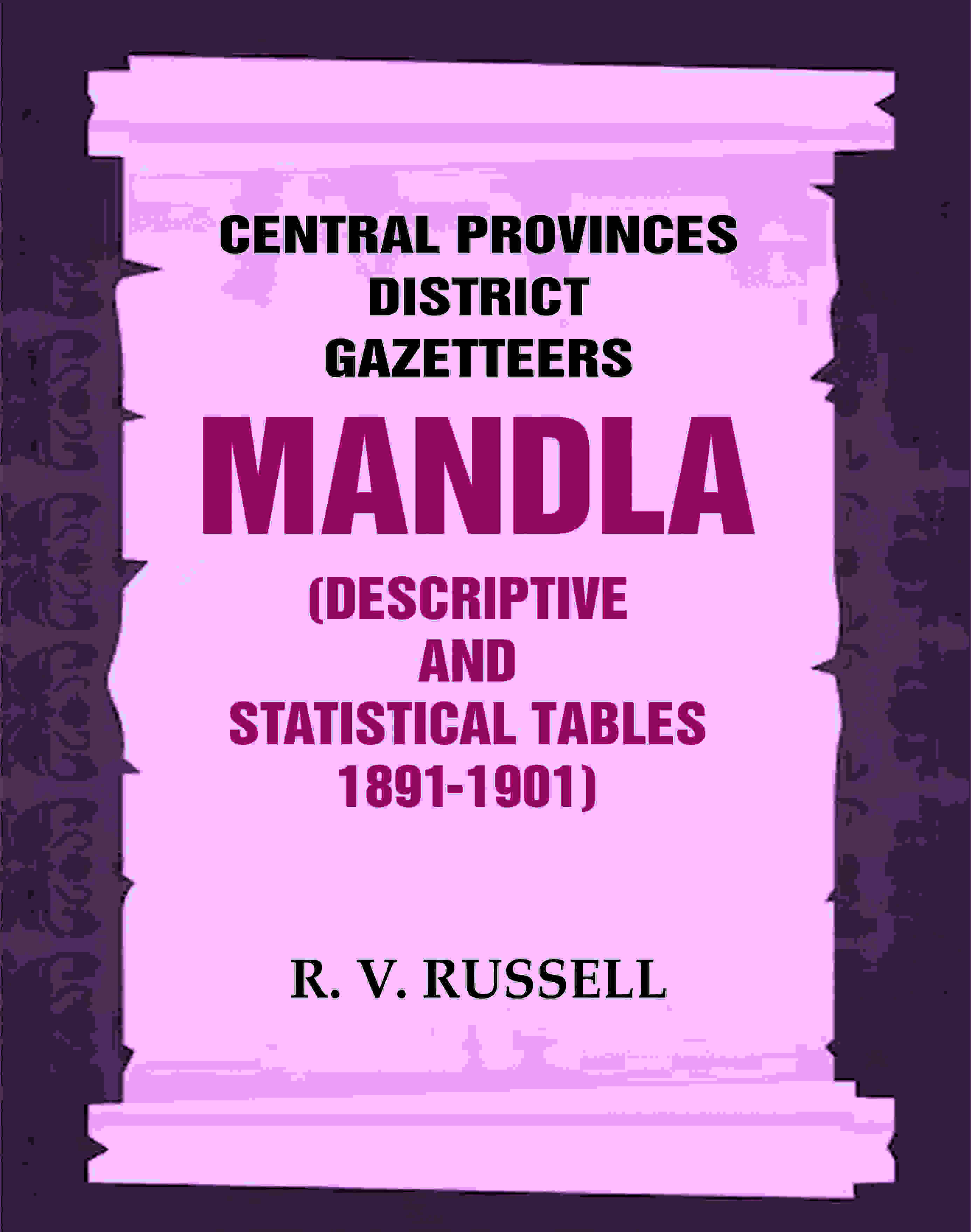 Central Provinces District Gazetteers: Mandla (Descriptive and Statistical Tables 1891-1901) 15th, Vol. A & B - Gyan Books - Distacart