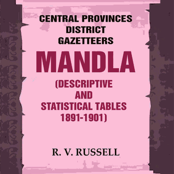 Central Provinces District Gazetteers: Mandla (Descriptive and Statistical Tables 1891-1901) 15th, Vol. A & B - Gyan Books - Distacart
