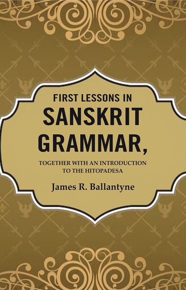 First Lessons in Sanskrit Grammar: Together with an Introduction to the Hitopadesa - Gyan Books - Distacart