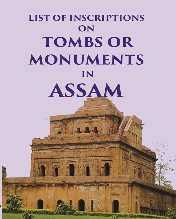 List of inscriptions on Tombs or Monuments in Assam - Gyan Books - Distacart