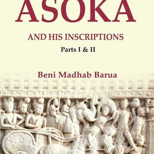 Asoka and his Inscriptions, Parts I & II - Gyan Books - Distacart