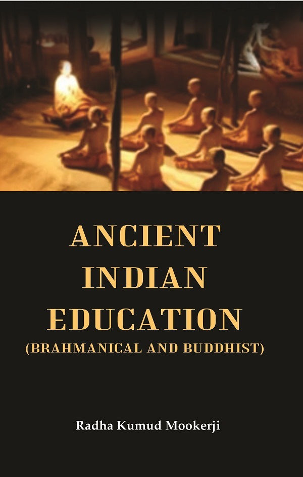 Ancient Indian Education (Brahmanical and Buddhist) - Gyan Books