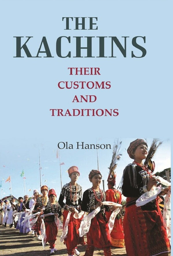 The Kachins: Their customs and traditions - Gyan Books - Distacart