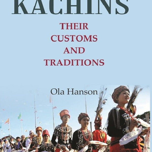 The Kachins: Their customs and traditions - Gyan Books - Distacart