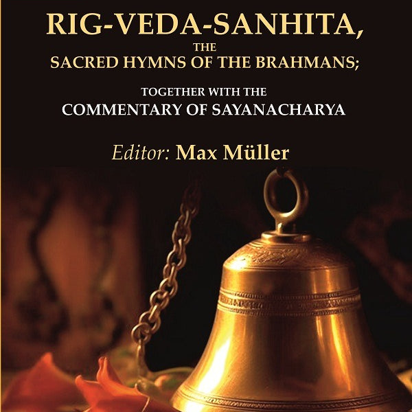 Rig-Veda-Sanhita, the Sacred Hymns of the Brahmans: Together with the Commentary of Sayanacharya 3rd - Gyan Books - Distacart