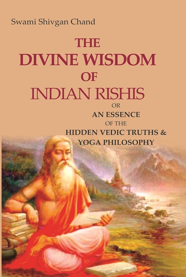 The Divine Wisdom of Indian Rishis: Or an Essence of the Hidden Vedic Truths & Yoga Philosophy - Gyan Books - Distacart