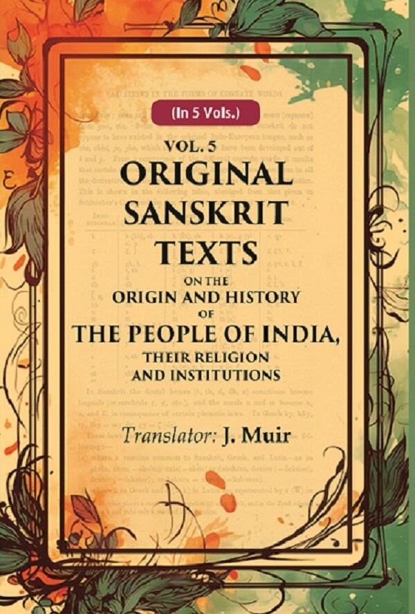 Original Sanskrit Texts on the Origin and History of the People of India, their Religion and Institutions 5th - Gyan Books - Distacart