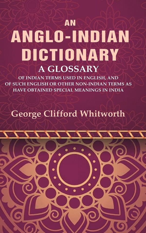 An Anglo-Indian Dictionary: A Glossary Of Indian Terms Used In English, And Of Such English Or Other - Gyan Books - Distacart