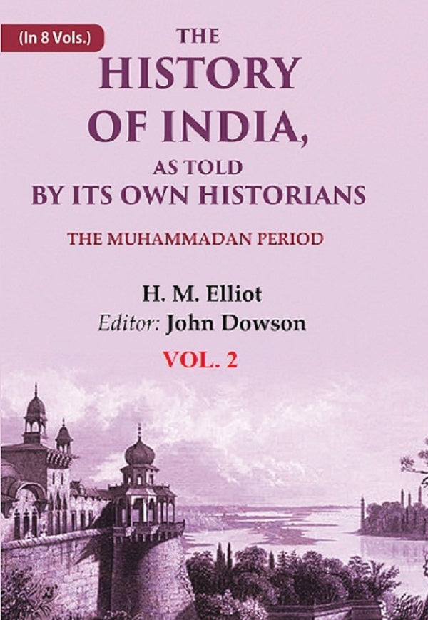 The History of India, as Told by its Own Historians: The Muhammadan Period 2nd - Gyan Books - Distacart