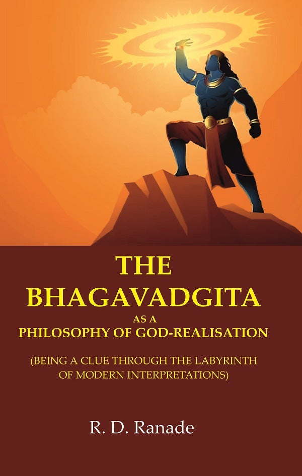 The Bhagavadgita as a Philosophy of God-Realisation: (Being a Clue through the Labyrinth of Modern Interpretations) - Gyan Books - Distacart