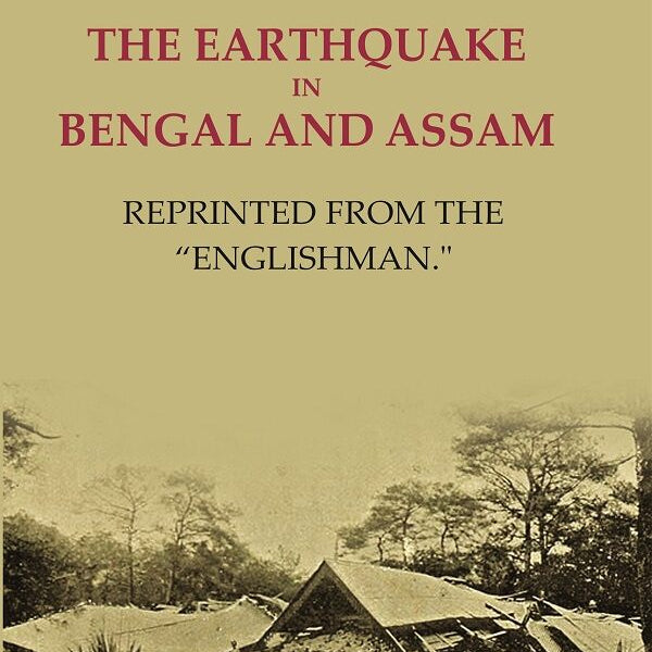 The earthquake in Bengal and Assam: Reprinted from the "Englishman." - Gyan Books - Distacart