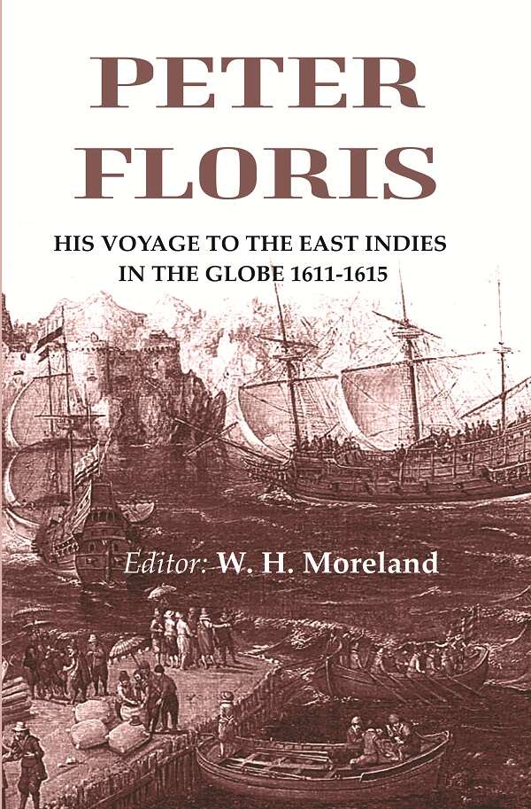 Peter Floris: His voyage to the East Indies in the globe 1611-1615 - Gyan Books - Distacart
