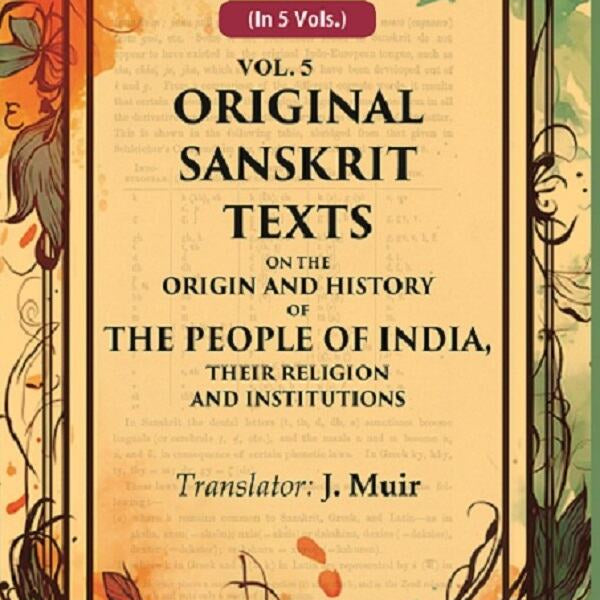 Original Sanskrit Texts on the Origin and History of the People of India, their Religion and Institutions 5th - Gyan Books - Distacart