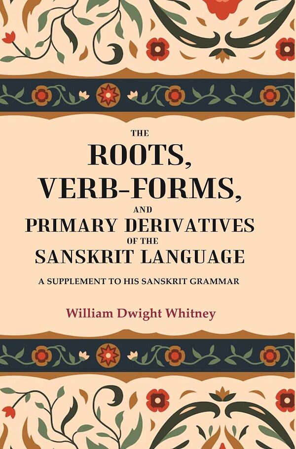 The Roots, Verb-Forms, and Primary Derivatives of the Sanskrit Language: A Supplement to his Sanskrit Grammar - Gyan Books - Distacart