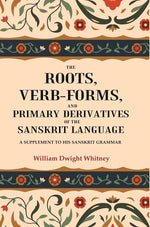 Thumbnail for The Roots, Verb-Forms, and Primary Derivatives of the Sanskrit Language: A Supplement to his Sanskrit Grammar - Gyan Books