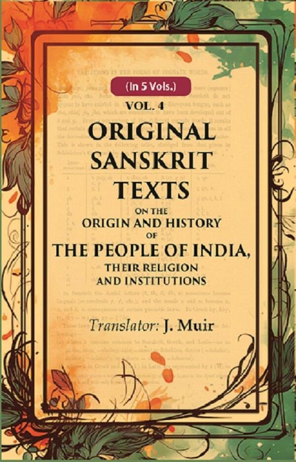 Original Sanskrit Texts on the Origin and History of the People of India, their Religion and Institutions 4th - Gyan Books - Distacart
