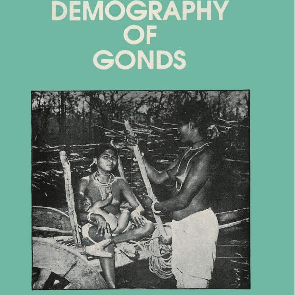Tribal Demography of Gonds - Gyan Books - Distacart