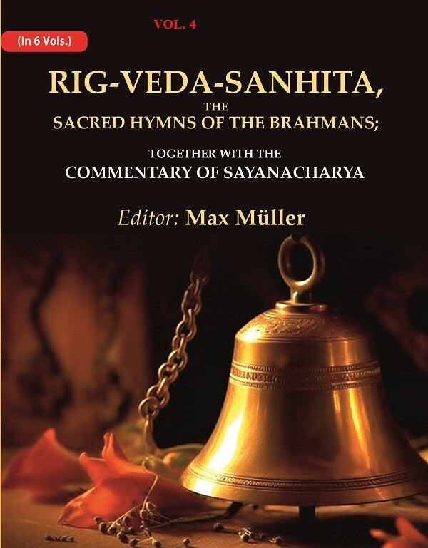 Rig-Veda-Sanhita, the Sacred Hymns of the Brahmans: Together with the Commentary of Sayanacharya 4th - Gyan Books - Distacart