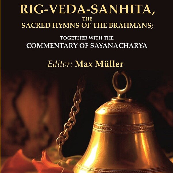 Rig-Veda-Sanhita, the Sacred Hymns of the Brahmans: Together with the Commentary of Sayanacharya 4th - Gyan Books - Distacart