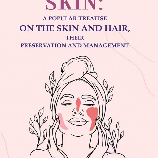 Healthy skin: A Popular Treatise on the Skin and Hair, their Preservation and Management - Gyan Books - Distacart