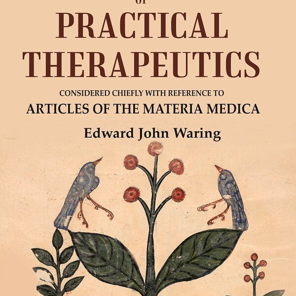 A Manual of Practical Therapeutics: Considered Chiefly with Reference to Articles of the Materia Medica - Gyan Books - Distacart