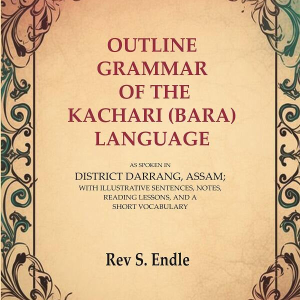 Outline Grammar Of The Kachari (Bara) Language: As Spoken In District Darrang, Assam; With Illustrative - Gyan Books - Distacart