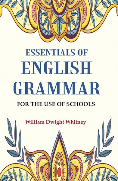 Essentials of English Grammar: For the Use of Schools - Gyan Books