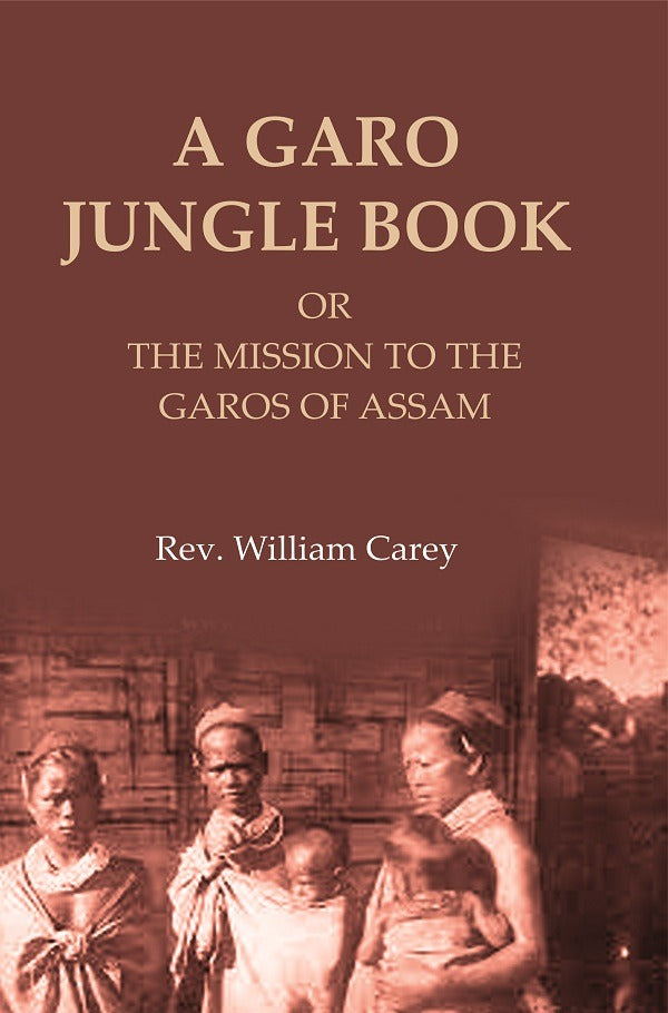 A Garo Jungle Book: Or the Mission to the Garos of Assam - Gyan Books - Distacart