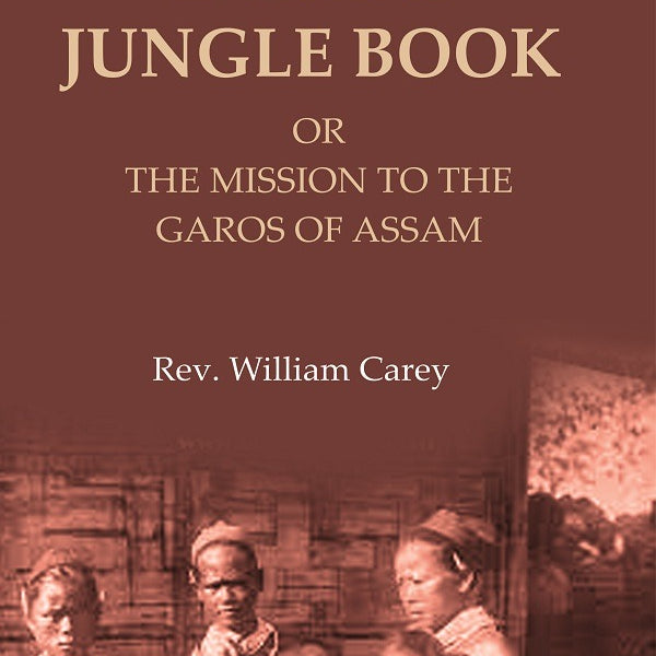 A Garo Jungle Book: Or the Mission to the Garos of Assam - Gyan Books - Distacart