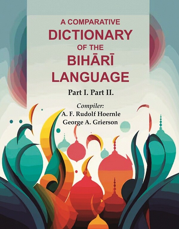 A Comparative Dictionary of the Bihārī Language: Part I. Part II. - Gyan Books - Distacart