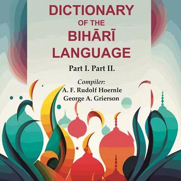 A Comparative Dictionary of the Bihārī Language: Part I. Part II. - Gyan Books - Distacart