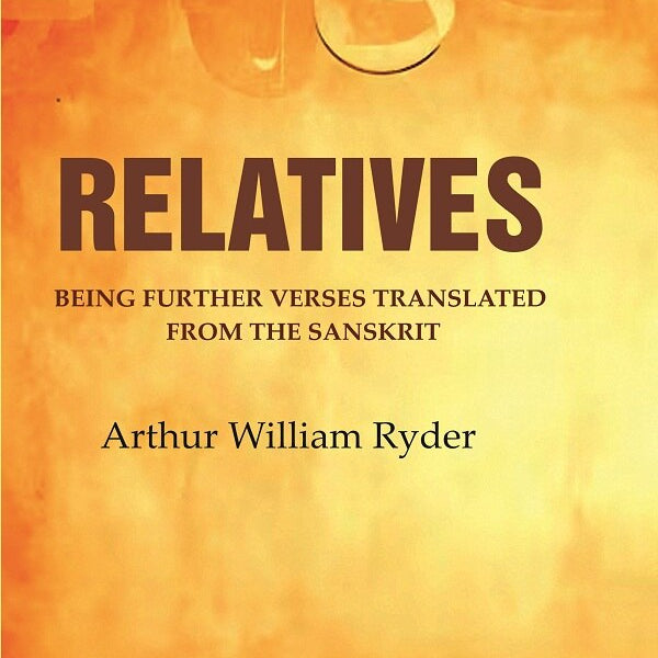 Relatives: Being Further Verses Translated from the Sanskrit - Gyan Books - Distacart